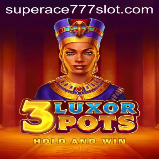 3LuxorPots: An Exciting Journey into the World of SuperAce777